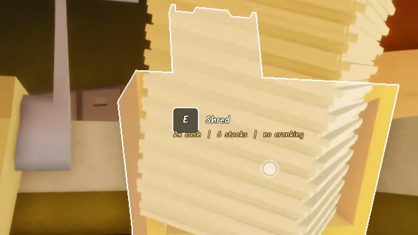 The Shred interaction prompt reading 2x cash, 6 stacks, no cranking over a paper pile in Shred the Secrets after the Golden Shredder is installed